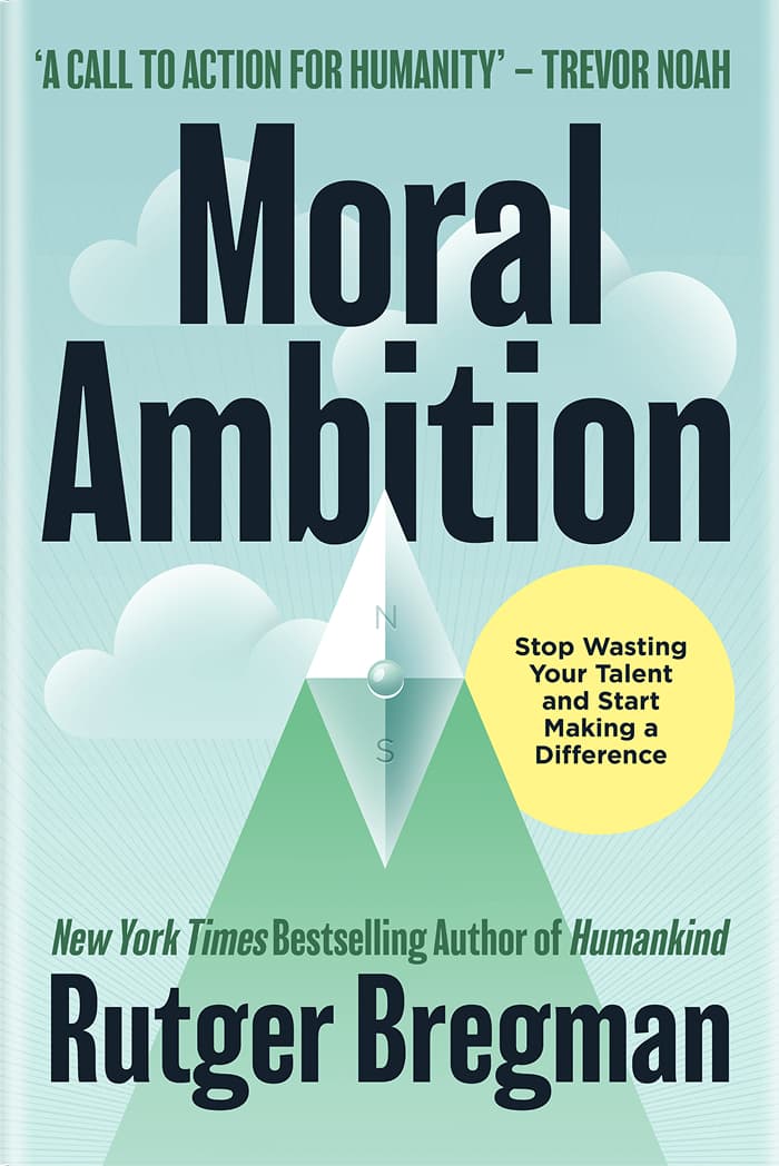 Moral Ambition by Rutger Bregman